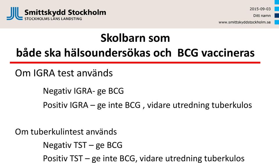 BCG, vidare utredning tuberkulos Om tuberkulintest används