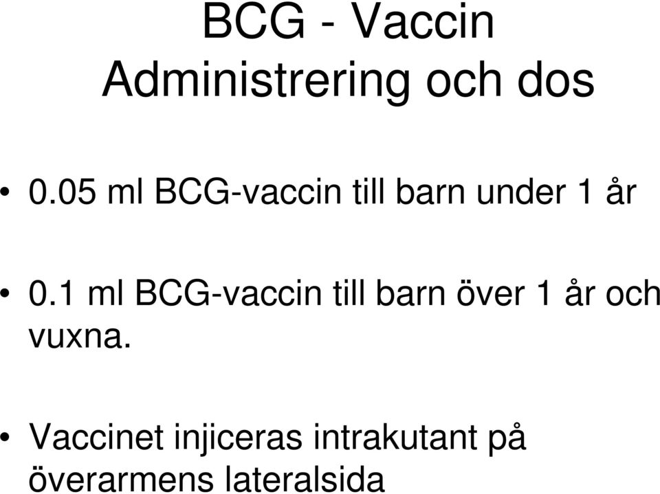 1 ml BCG-vaccin till barn över 1 år och vuxna.