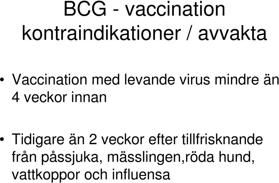 innan Tidigare än 2 veckor efter tillfrisknande