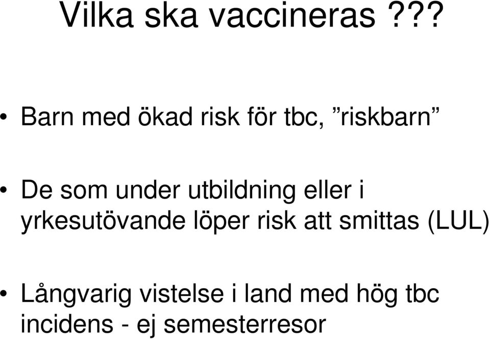 under utbildning eller i yrkesutövande löper risk