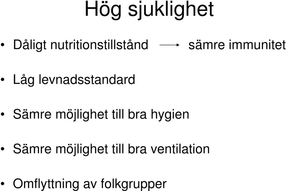 möjlighet till bra hygien Sämre möjlighet