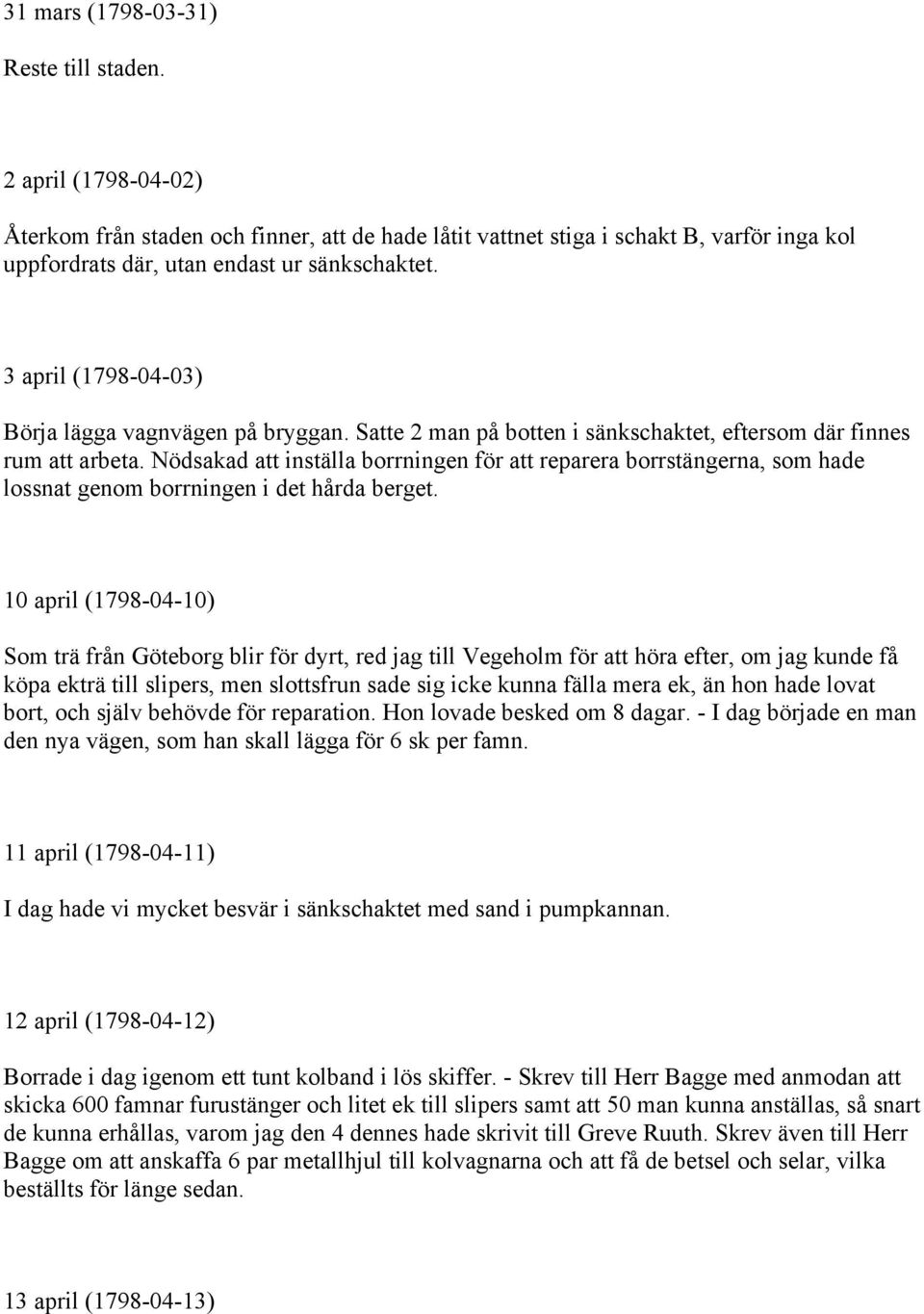 Nödsakad att inställa borrningen för att reparera borrstängerna, som hade lossnat genom borrningen i det hårda berget.