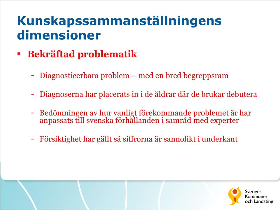 - Bedömningen av hur vanligt förekommande problemet är har anpassats till svenska