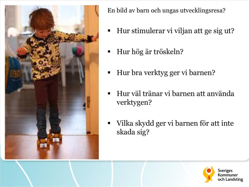 Hur hög är tröskeln? Hur bra verktyg ger vi barnen?