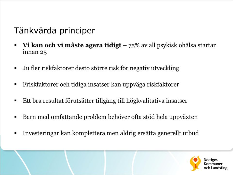 uppväga riskfaktorer Ett bra resultat förutsätter tillgång till högkvalitativa insatser Barn med