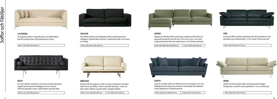 WATER Elegant och flexibel soffa med många variationer till att hitta en passande lösning för just ditt hem. Finns som 2-sits, 3-sits med utskjutande divan eller som solitär divan.