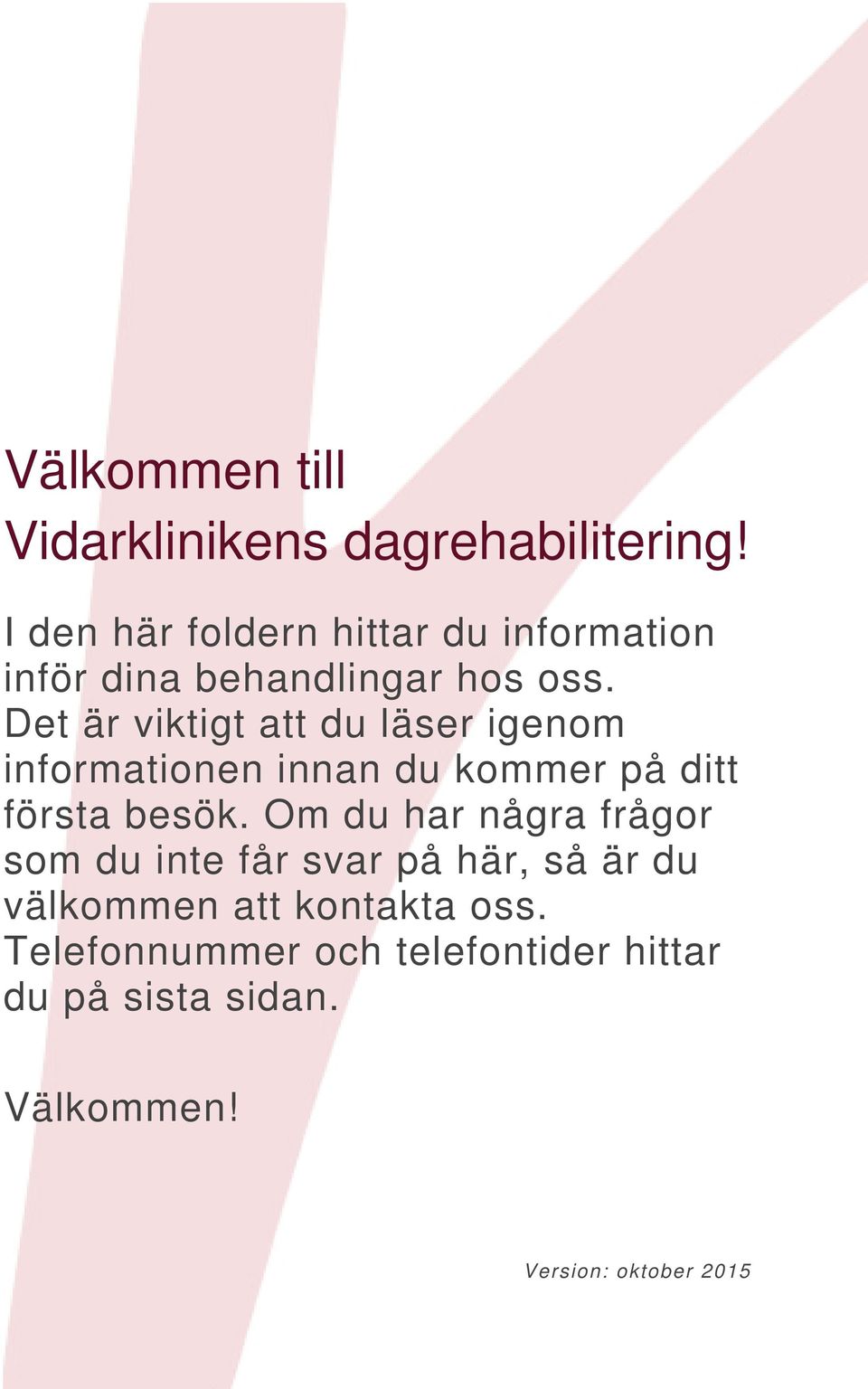 Det är viktigt att du läser igenom informationen innan du kommer på ditt första besök.