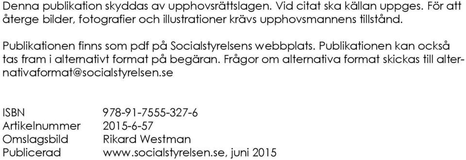 Publikationen finns som pdf på Socialstyrelsens webbplats.