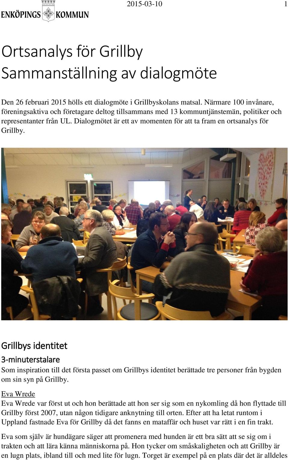 Dialogmötet är ett av momenten för att ta fram en ortsanalys för Grillby.