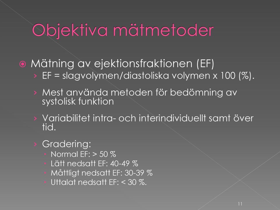 Mest använda metoden för bedömning av systolisk funktion Variabilitet intra-