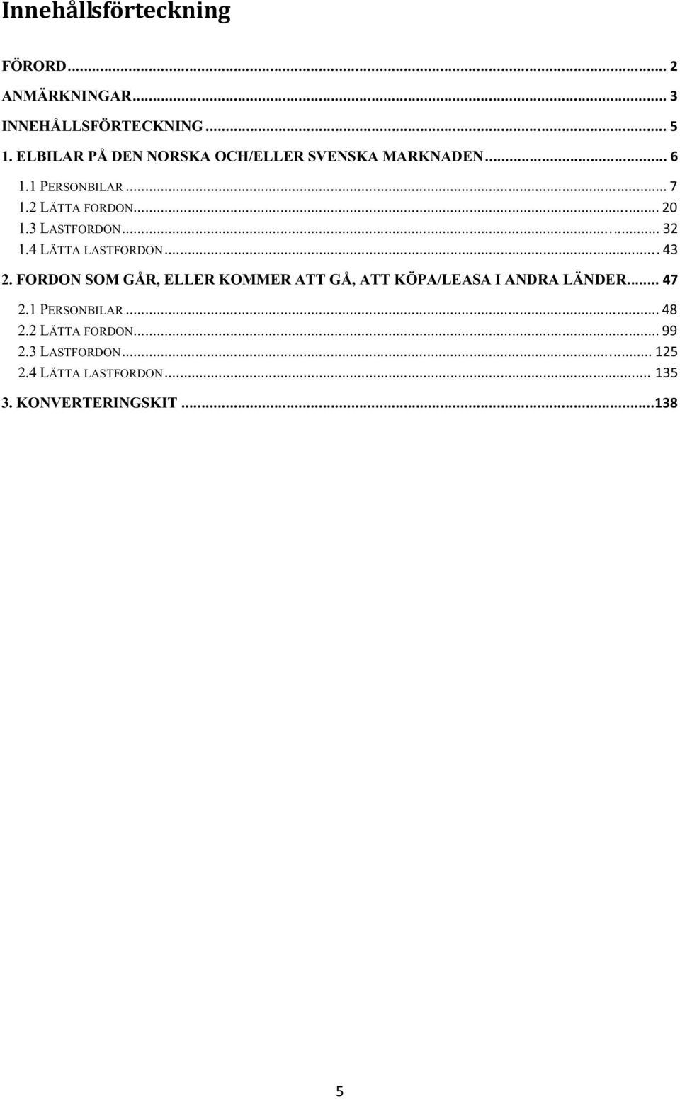 3 LASTFORDON...32 1.4 LÄTTA LASTFORDON...43 2.