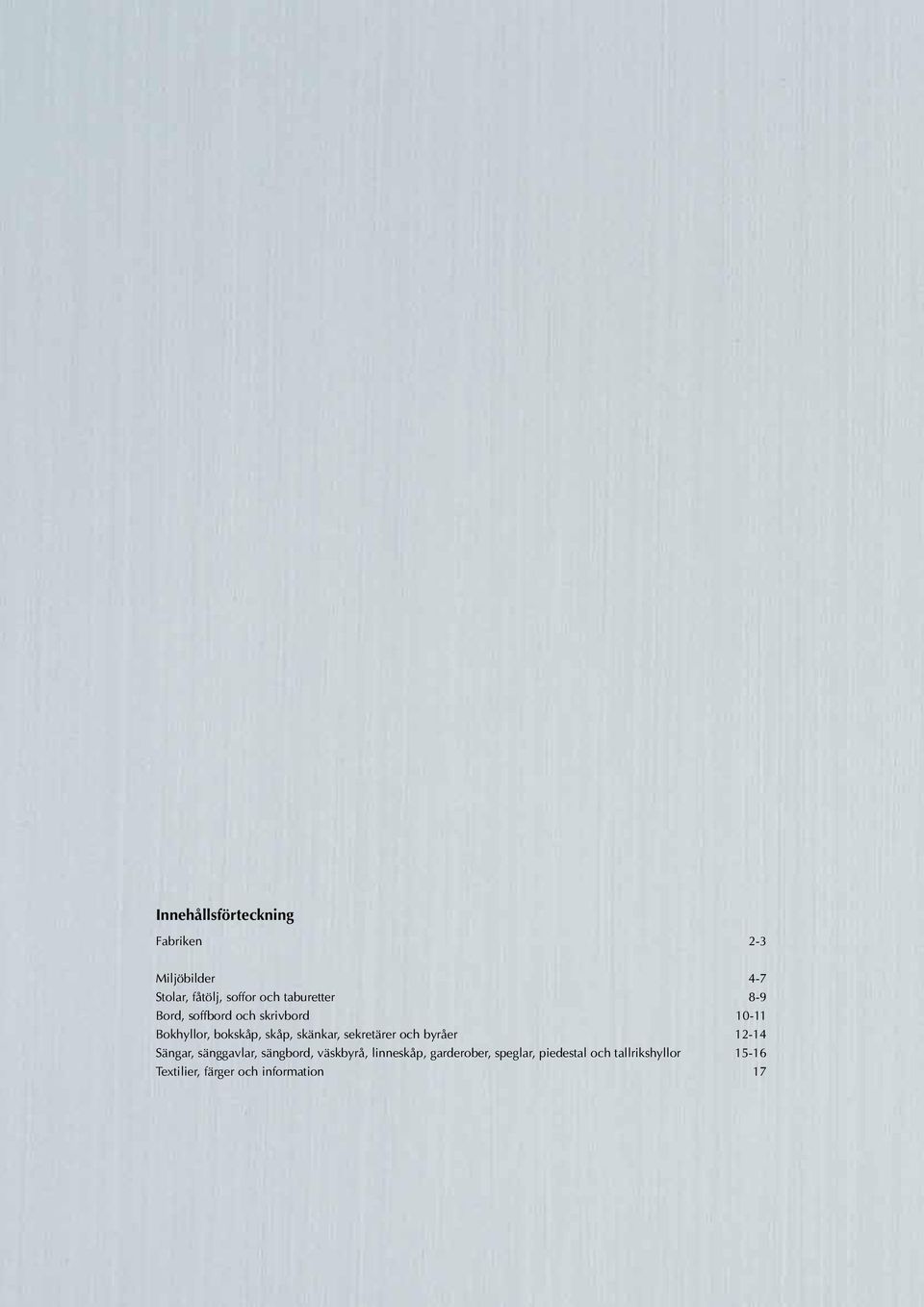 skänkar, sekretärer och byråer 12-14 Sängar, sänggavlar, sängbord, väskbyrå,