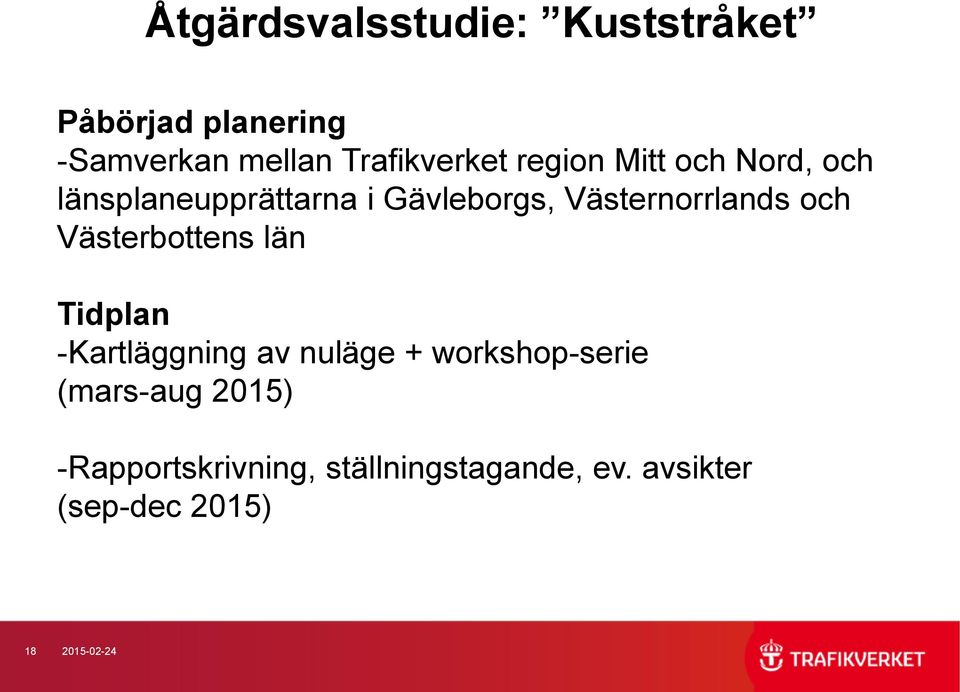 Västerbottens län Tidplan -Kartläggning av nuläge + workshop-serie (mars-aug