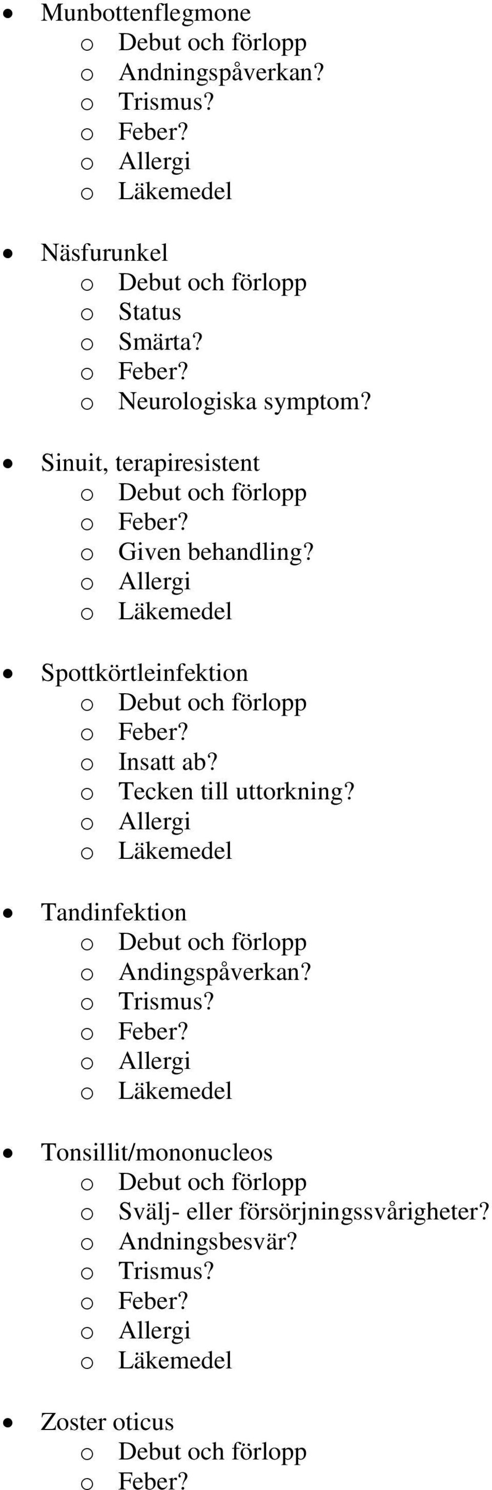 Sinuit, terapiresistent o Given behandling? Spottkörtleinfektion o Insatt ab?