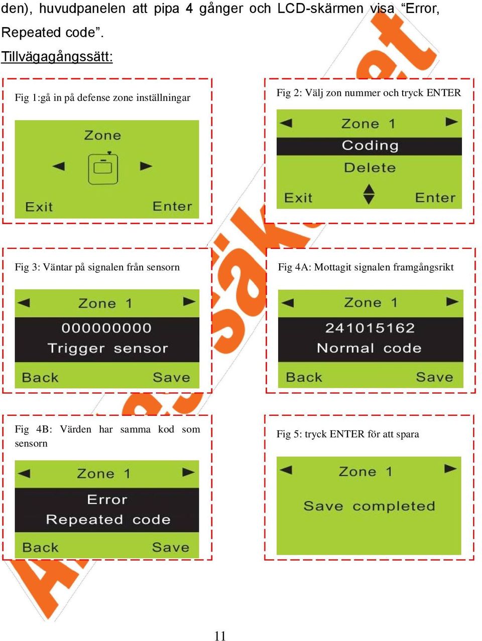 och tryck ENTER Fig 3: Väntar på signalen från sensorn Fig 4A: Mottagit signalen