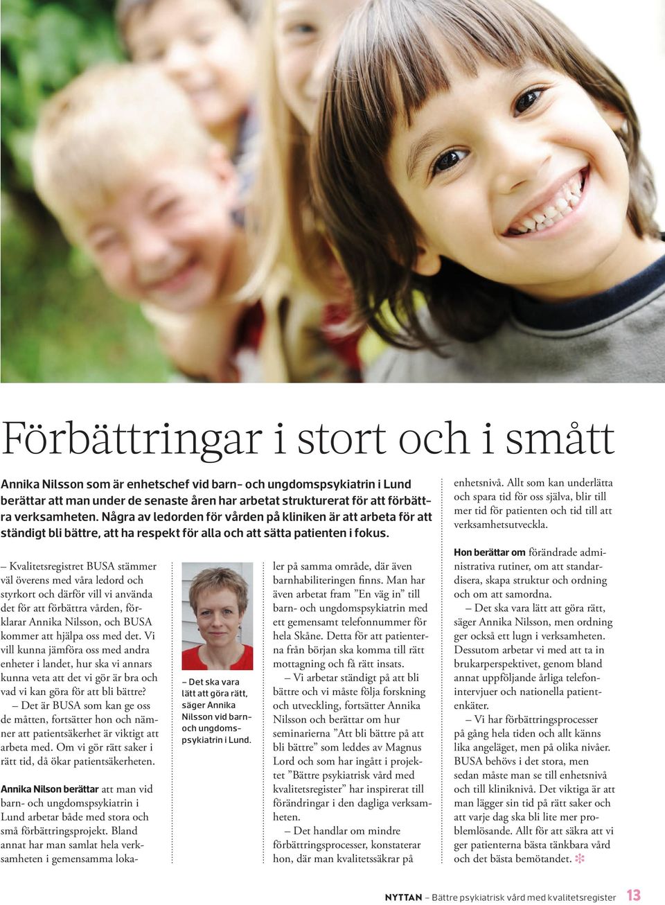 Längre artiklar om Kvalitetsregister ECT och om BipoläR finns på sidan 27 30.