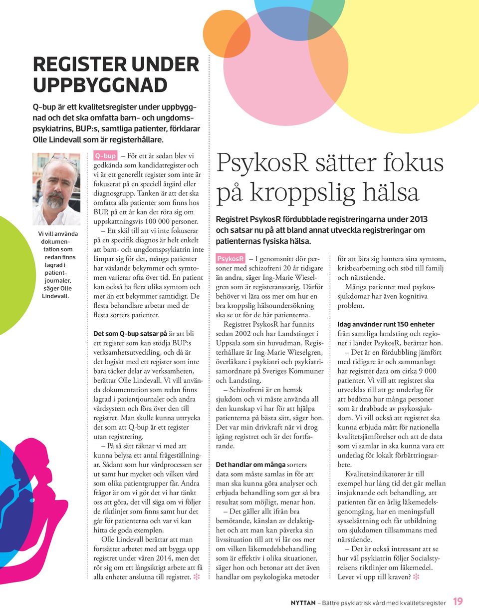Peter Salmi vid Socialstyrelsen har i flera rapporter konstaterat att personer med psykisk sjukdom får sämre somatisk vård än andra.