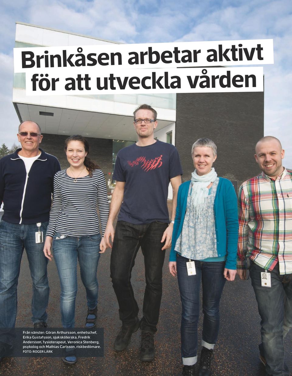 Tanken har varit att undvika murar och staket, vilket gör att de åtta huskropparna ligger i ring och omgärdar en stor park.