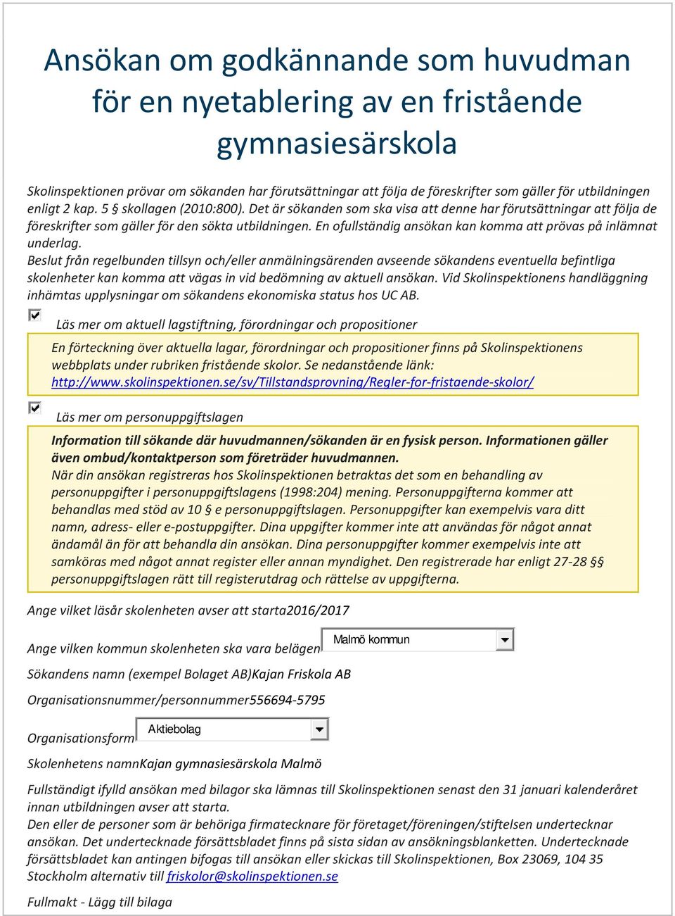 En ofullständig ansökan kan komma att prövas på inlämnat underlag.