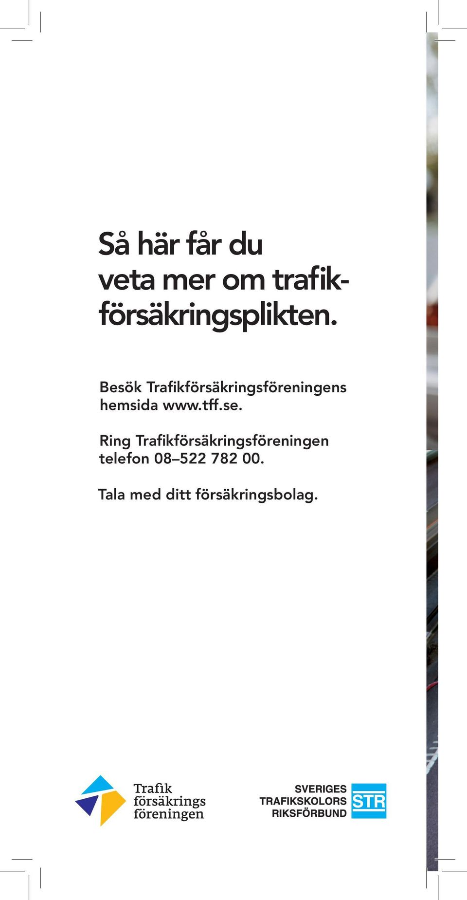 Besök Trafikförsäkringsföreningens hemsida www.