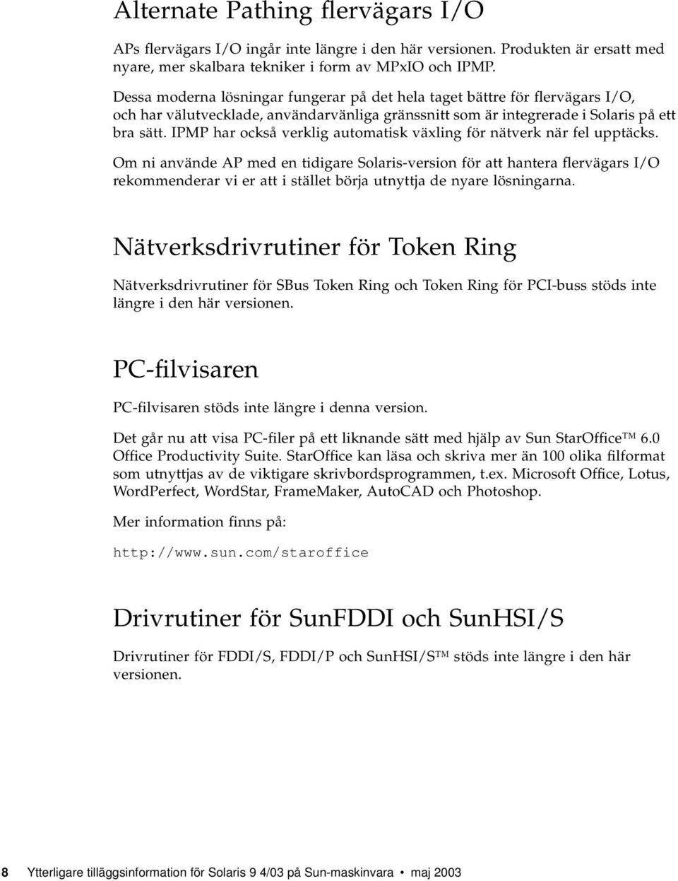 IPMP har också verklig automatisk växling för nätverk när fel upptäcks.