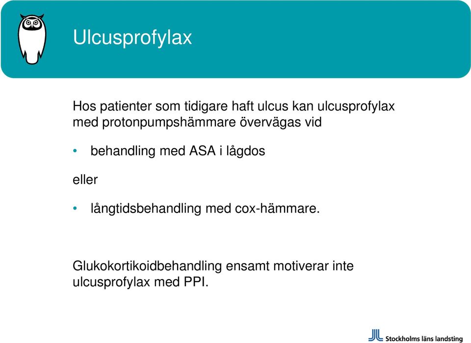 med ASA i lågdos eller långtidsbehandling med cox-hämmare.
