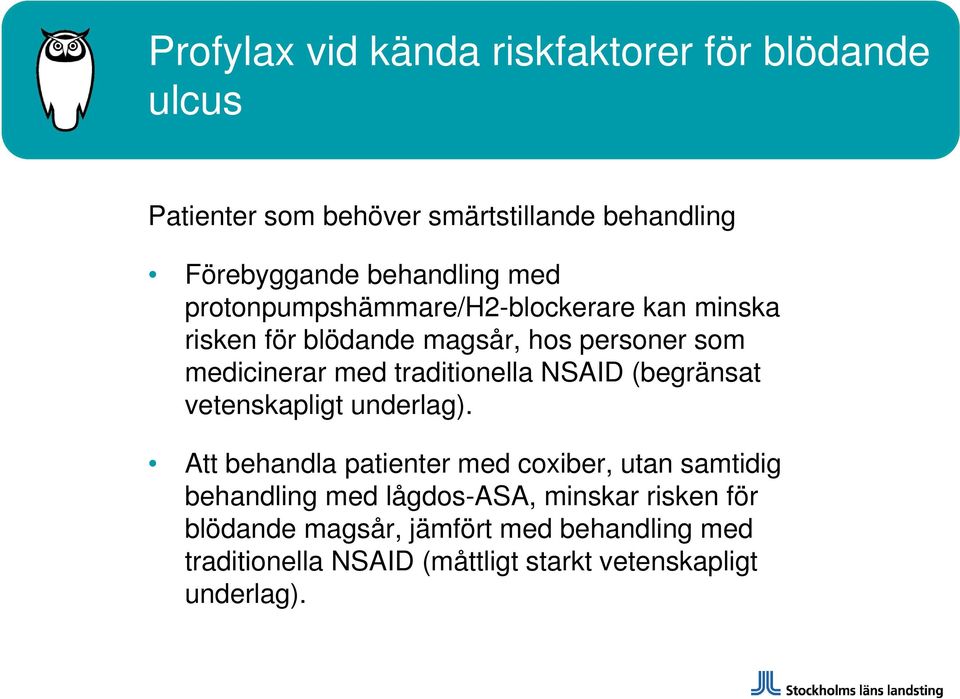NSAID (begränsat vetenskapligt underlag).