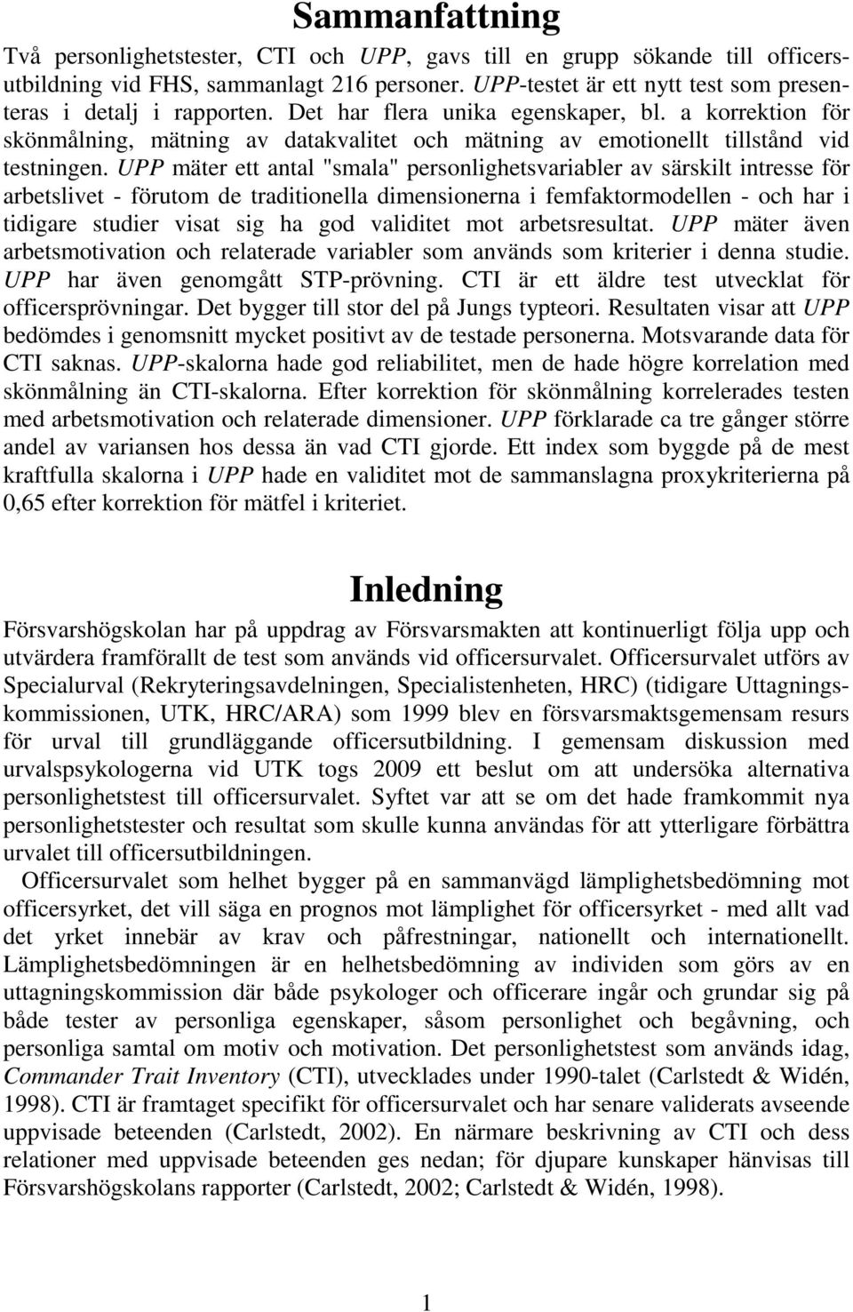 a korrektion för skönmålning, mätning av datakvalitet och mätning av emotionellt tillstånd vid testningen.