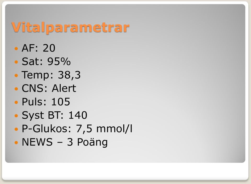 Puls: 105 Syst BT: 140