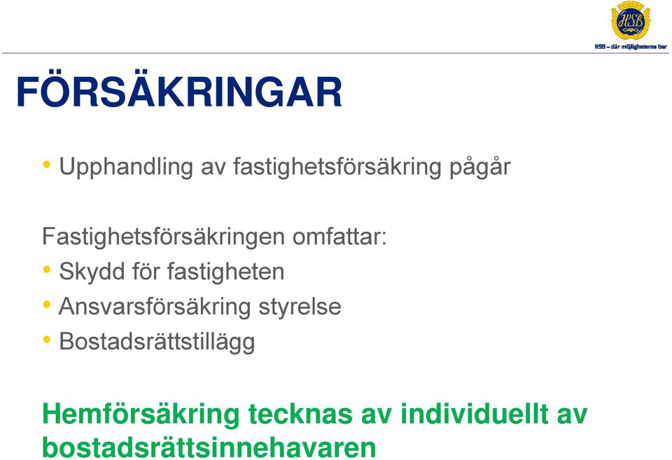 Ansvarsförsäkring styrelse Bostadsrättstillägg