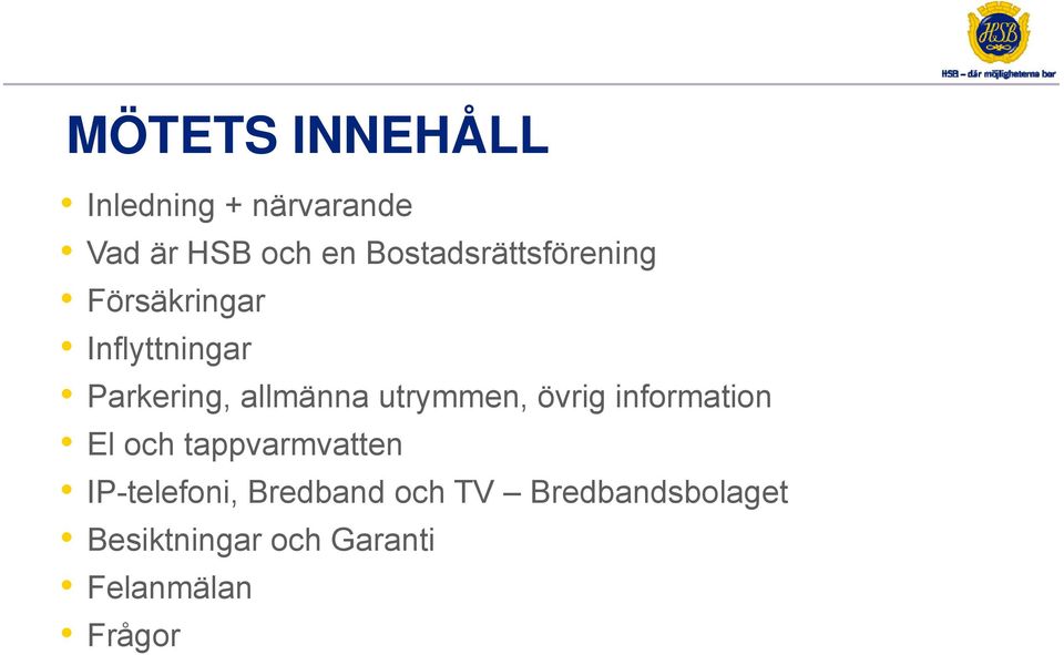 allmänna utrymmen, övrig information El och tappvarmvatten