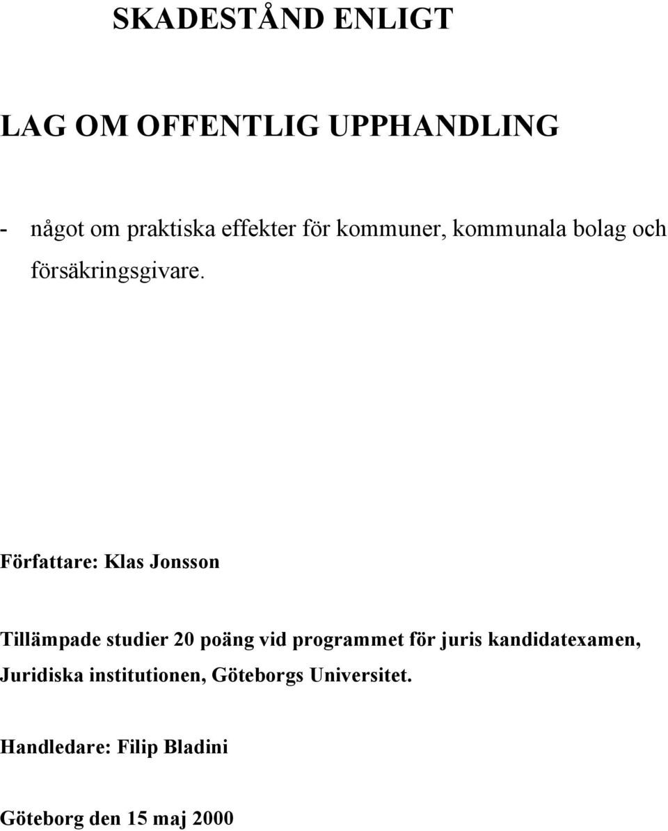 Fšrfattare: Klas Jonsson TillŠmpade studier 20 pošng vid programmet fšr juris