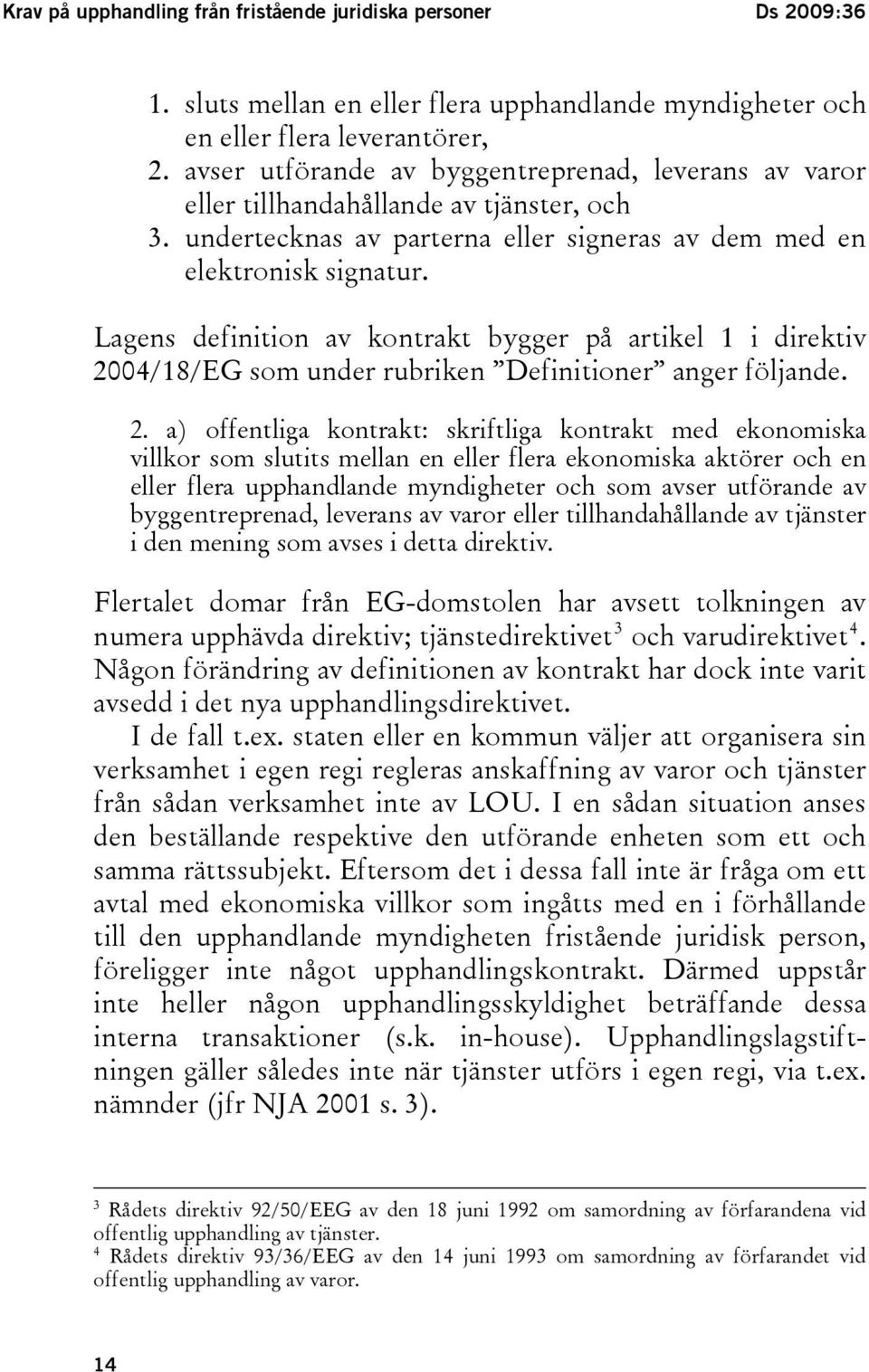 Lagens definition av kontrakt bygger på artikel 1 i direktiv 20