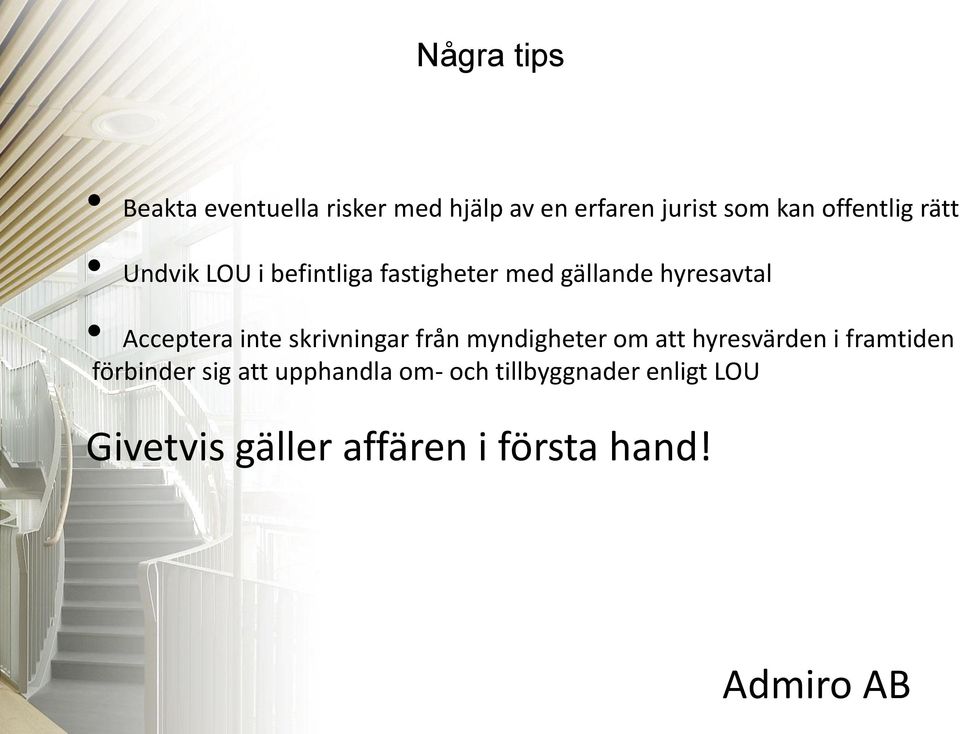 Acceptera inte skrivningar från myndigheter om att hyresvärden i framtiden