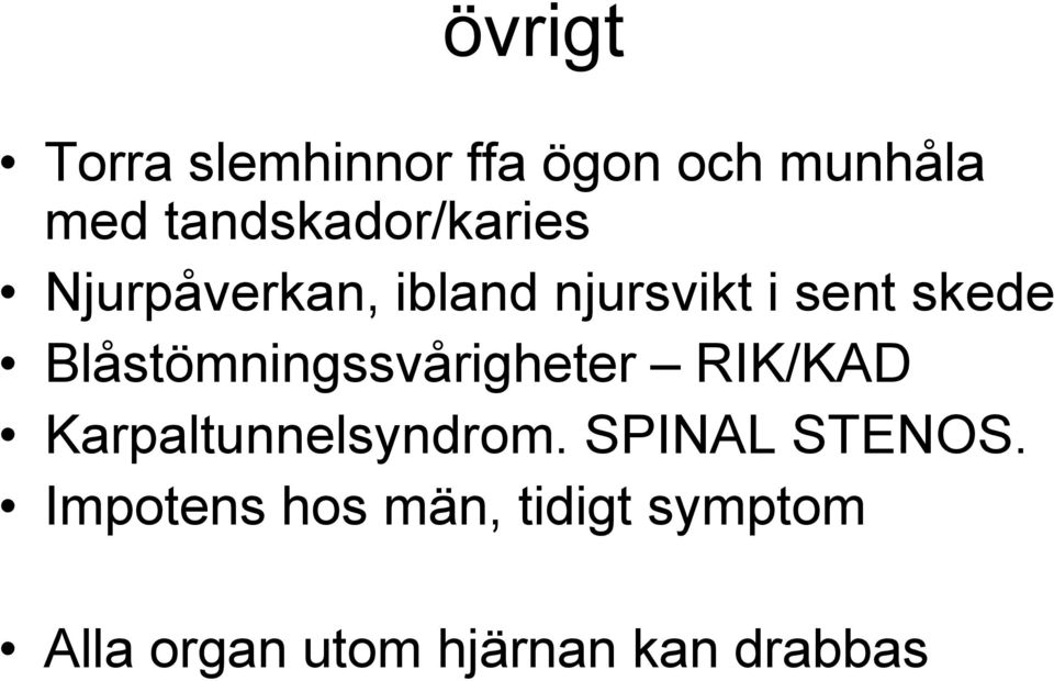 Blåstömningssvårigheter RIK/KAD Karpaltunnelsyndrom.