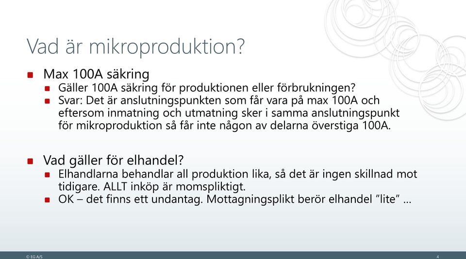 för mikroproduktion så får inte någon av delarna överstiga 100A. Vad gäller för elhandel?