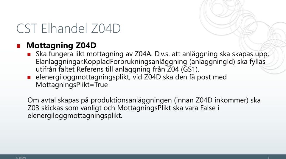 KoppladForbrukningsanläggning (anlaggningid) ska fyllas utifrån fältet Referens till anläggning från Z04 (GS1).