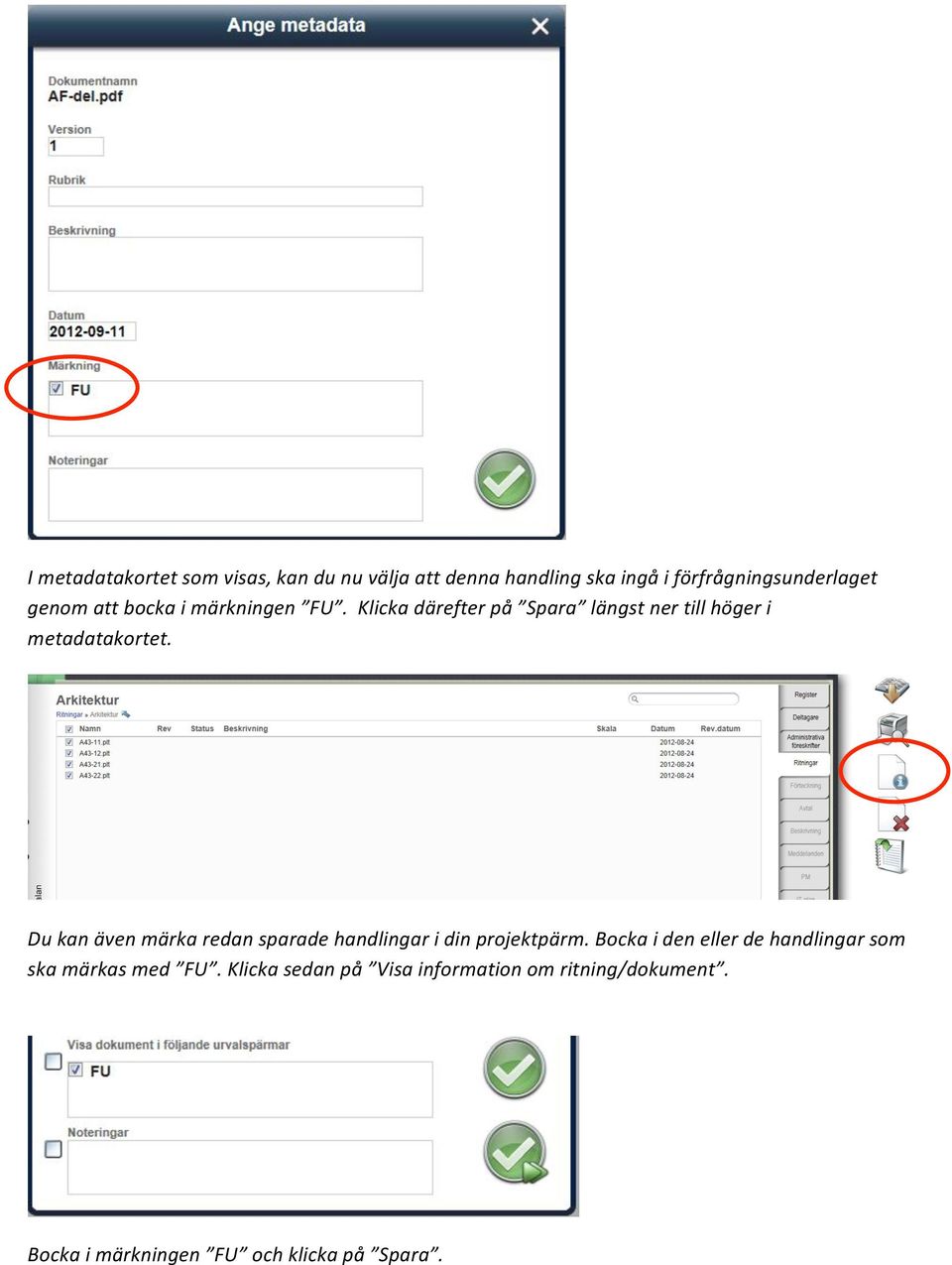 Du kan även märka redan sparade handlingar i din projektpärm.