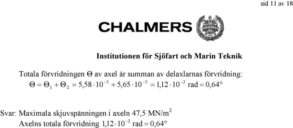 5,650,0 rad 0,6 Svar: Maxiala skjuvspänningen