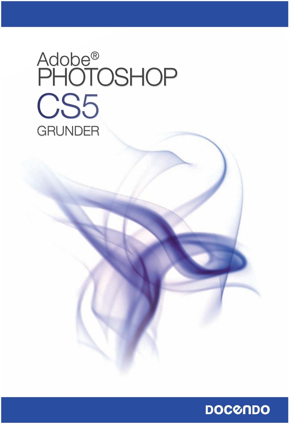 Adobe PHOTOSHOP CS5 GRUNDER - PDF Free Download