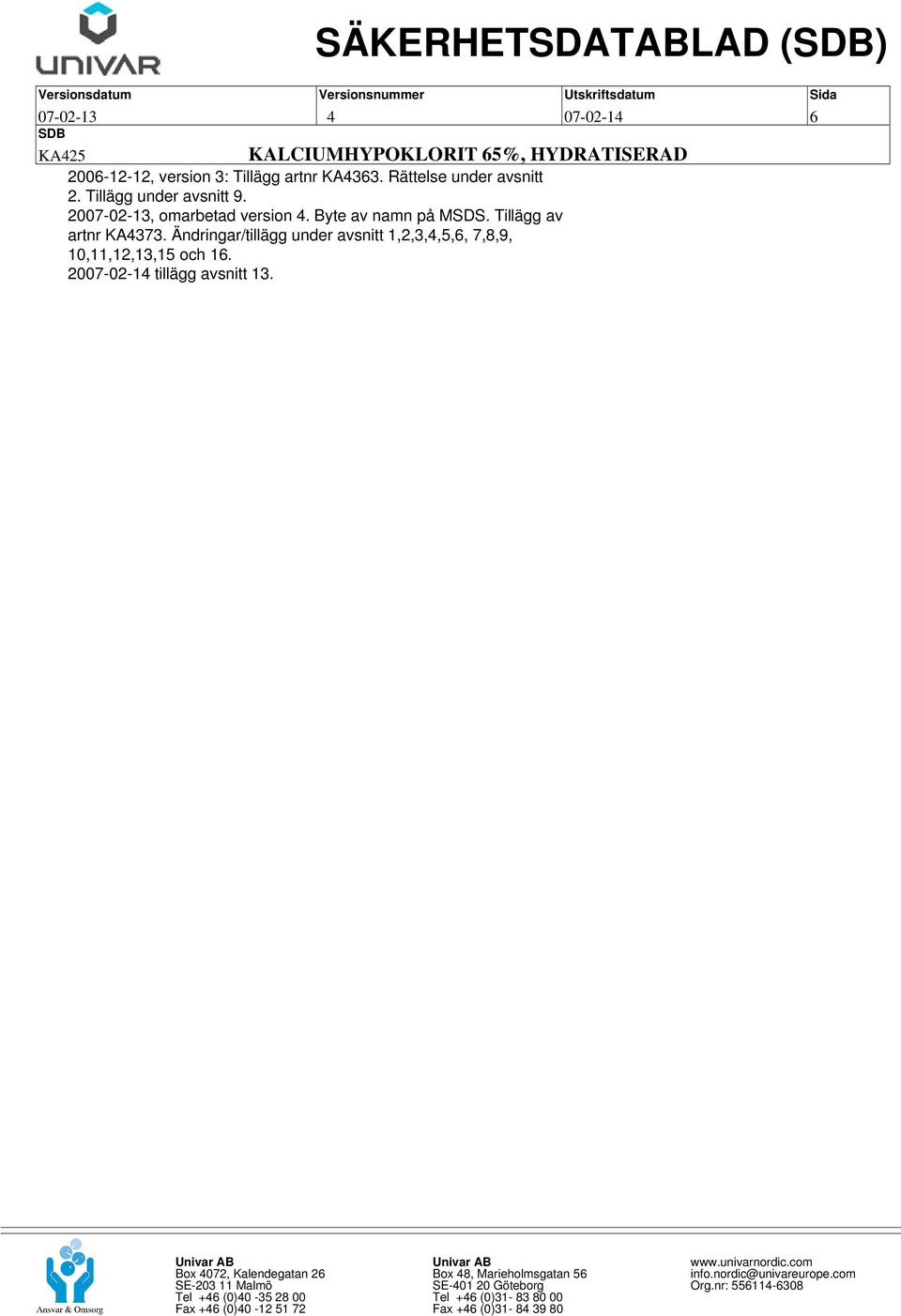2007-02-13, omarbetad version 4. Byte av namn på MSDS.