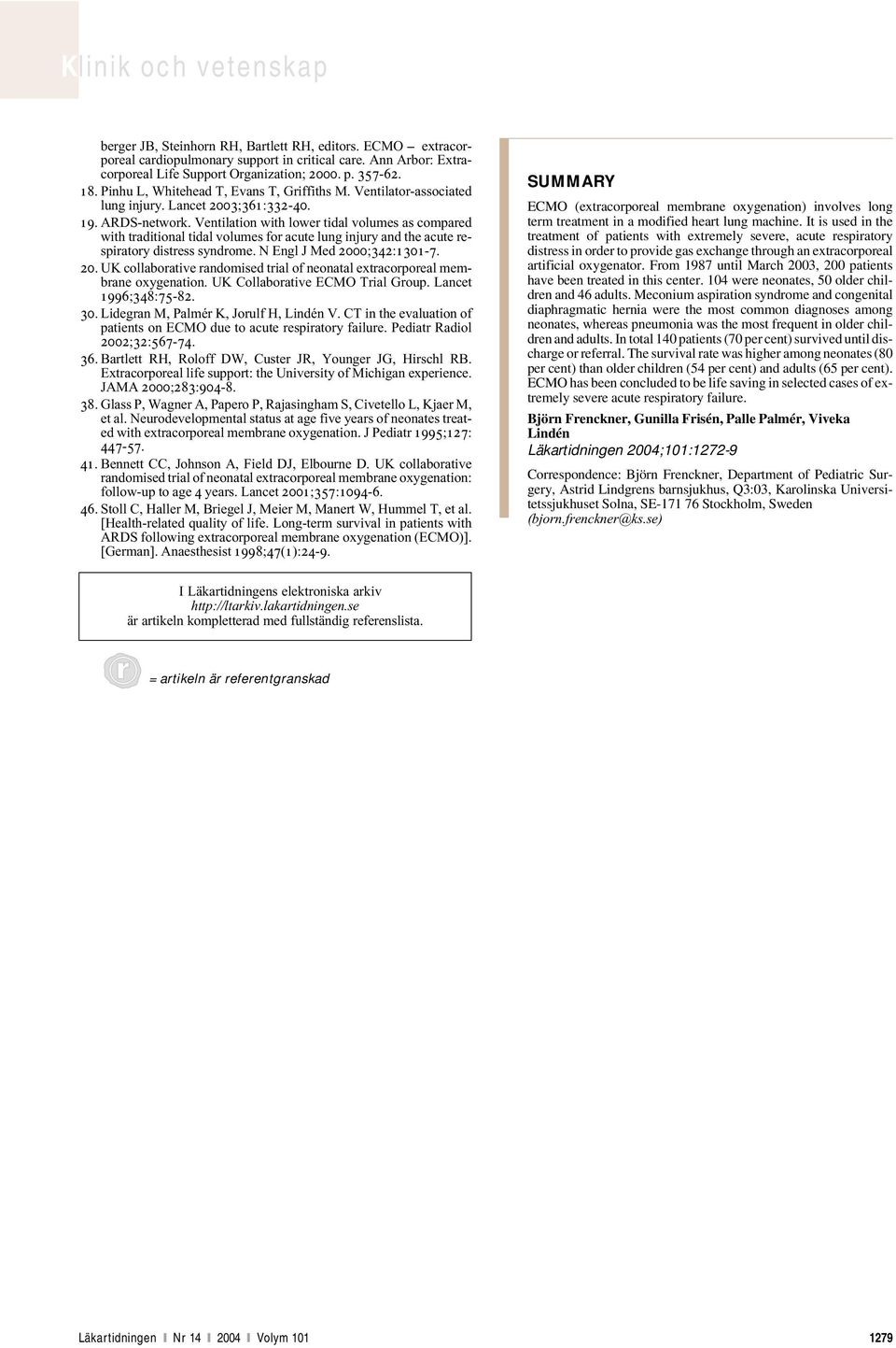Ventilation with lower tidal volumes as compared with traditional tidal volumes for acute lung injury and the acute respiratory distress syndrome. N Engl J Med 2;