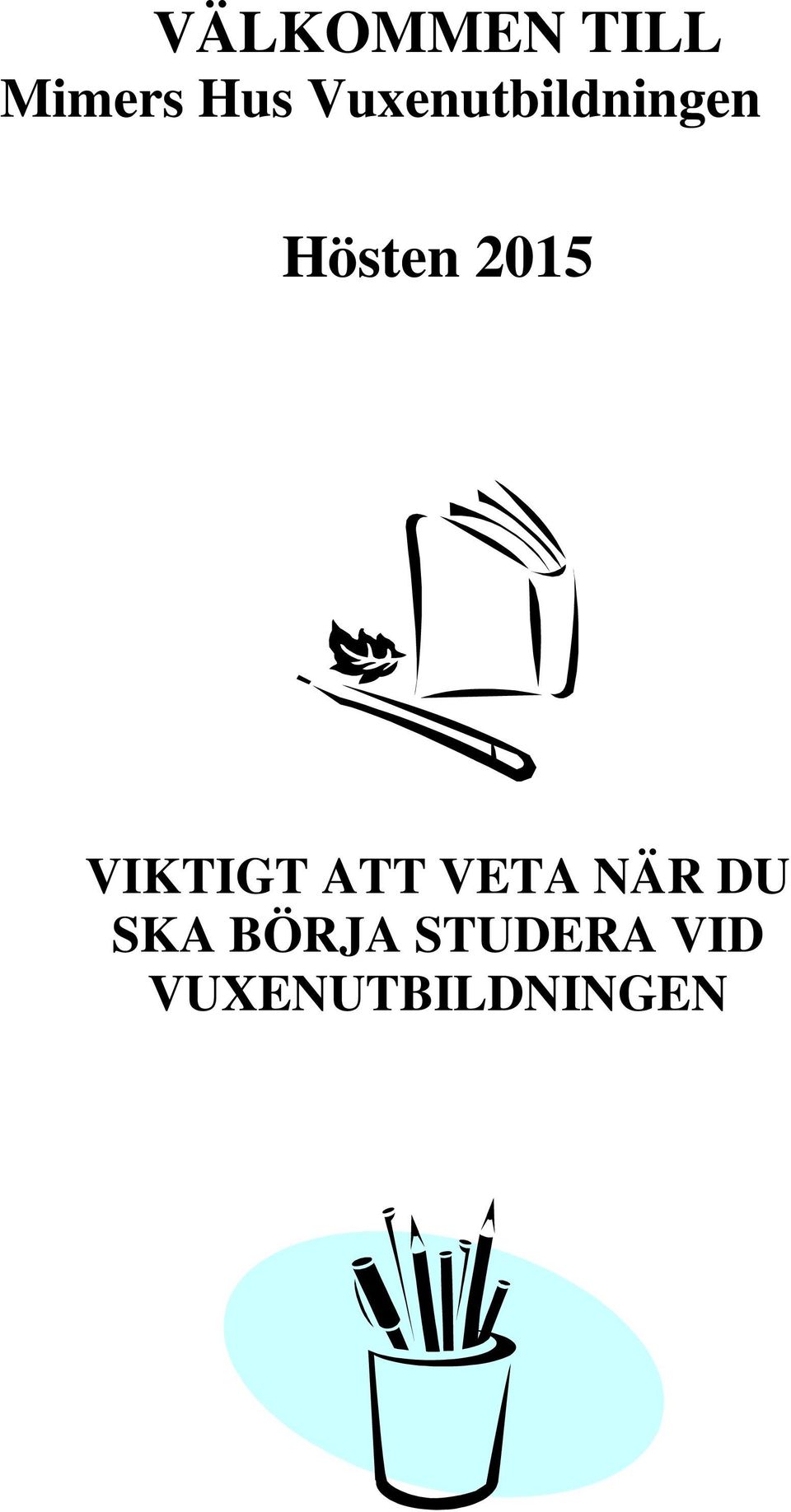 VIKTIGT ATT VETA NÄR DU SKA