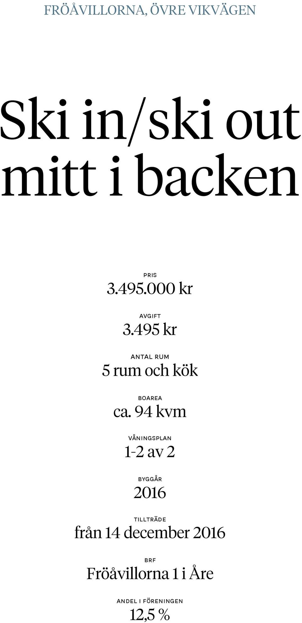 495 kr Antal rum 5 rum och kök Boarea ca.
