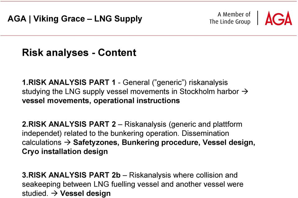 operational instructions 2.RISK ANALYSIS PART 2 Riskanalysis (generic and plattform independet) related to the bunkering operation.