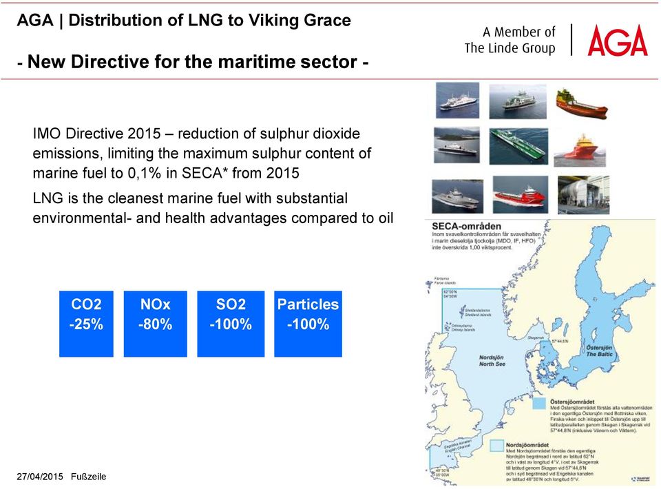 to 0,1% in SECA* from 2015 LNG is the cleanest marine fuel with substantial environmental- and