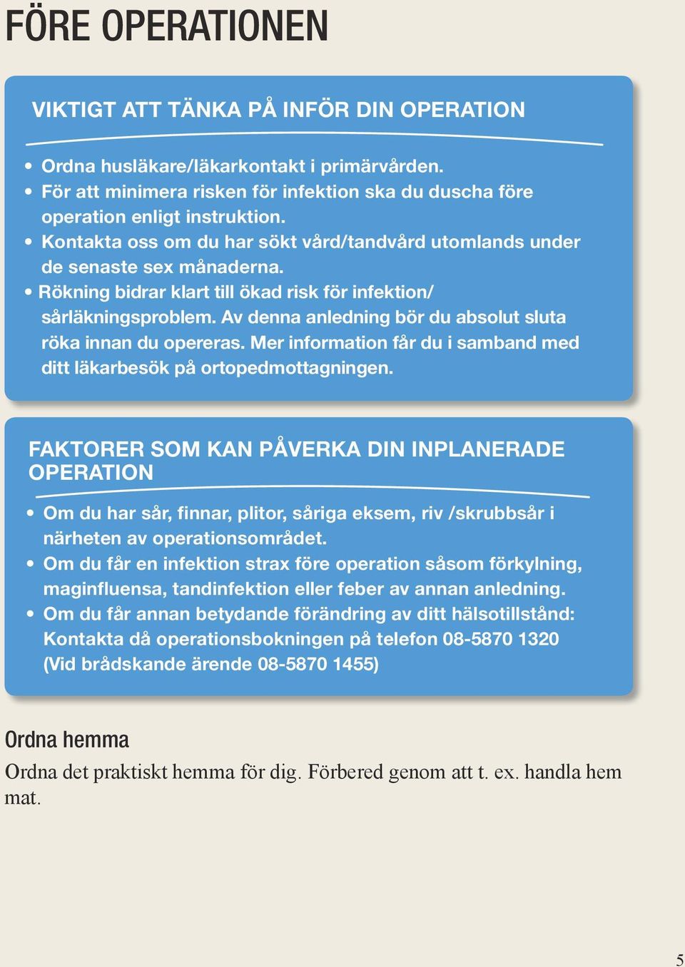 i primärvården. Duscha Kontakta dagen oss om före du operation har sökt enligt vård/tandvård instruktion. utomlands under Kontakta de senaste oss sex om månaderna.