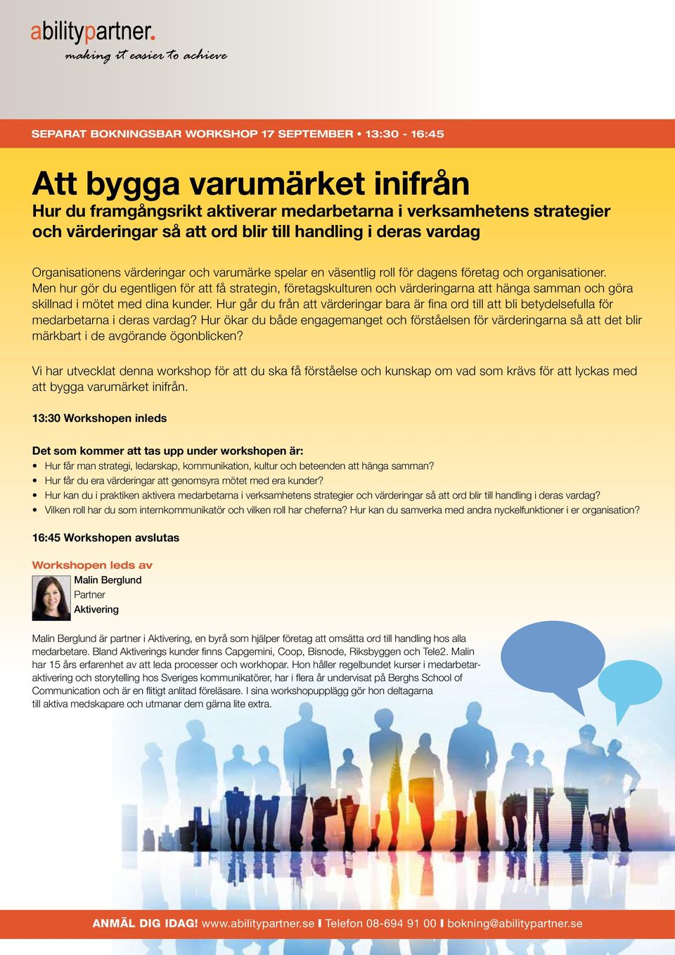 Men hur gör du egentligen för att få strategin, företagskulturen och värderingarna att hänga samman och göra skillnad i mötet med dina kunder.