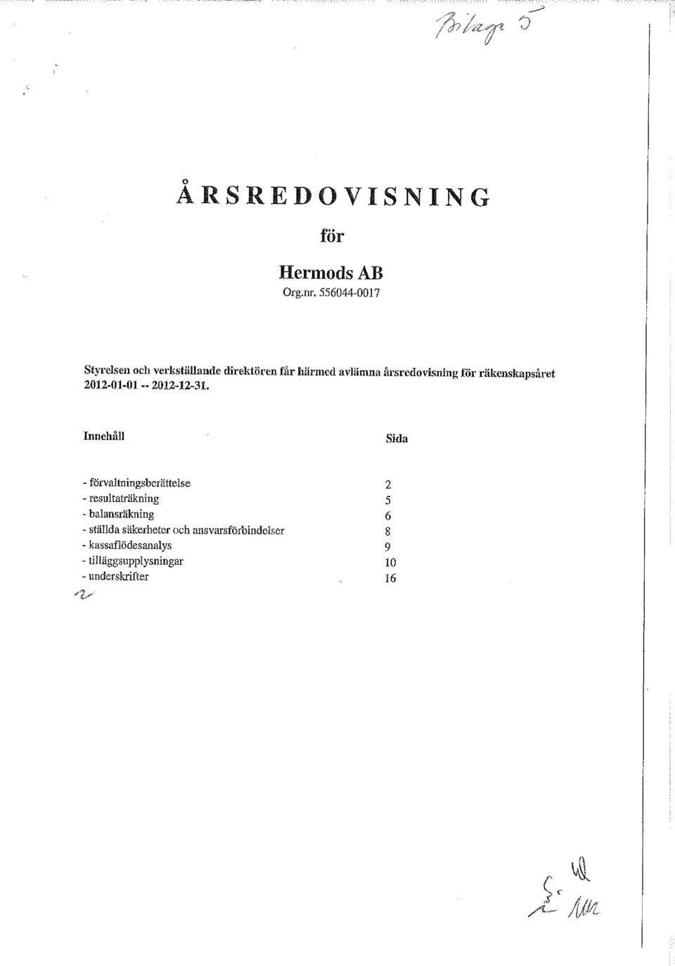 räkenskapsåret 2012-01-01 2012-12-31.