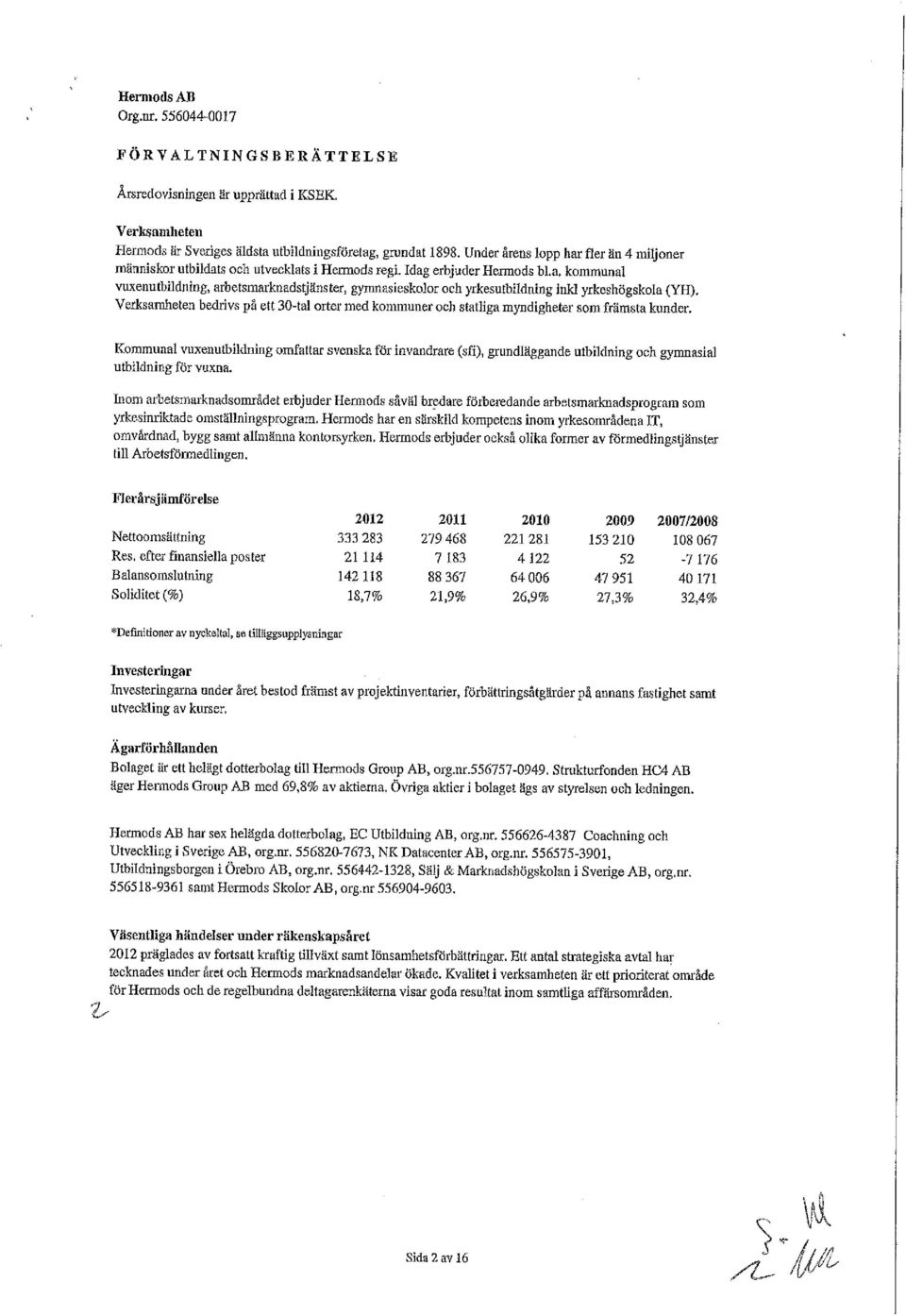 a, kommunal vuxenutbildning, arbetsmarknadstjänster, gymnasieskolor och yrkesutbildning inkl yrkeshögskola (VH).